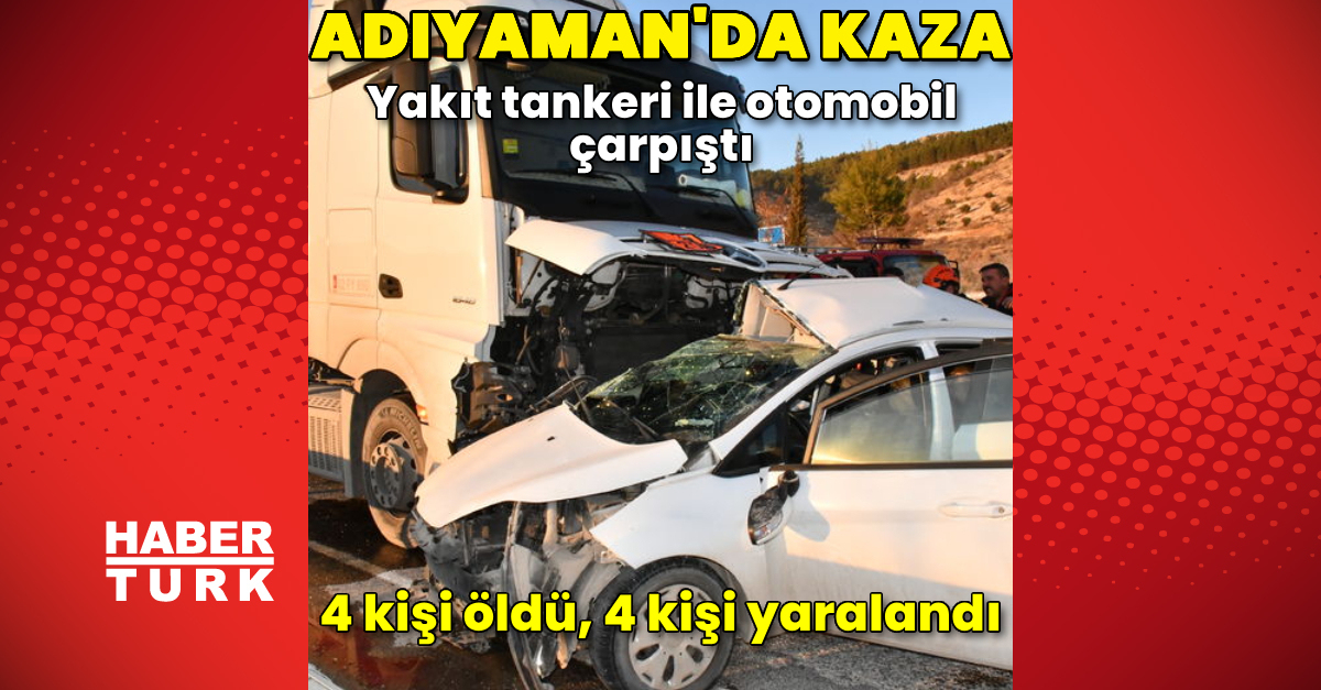 Adıyaman’da trafik kazası: 4 ölü, 4 yaralı